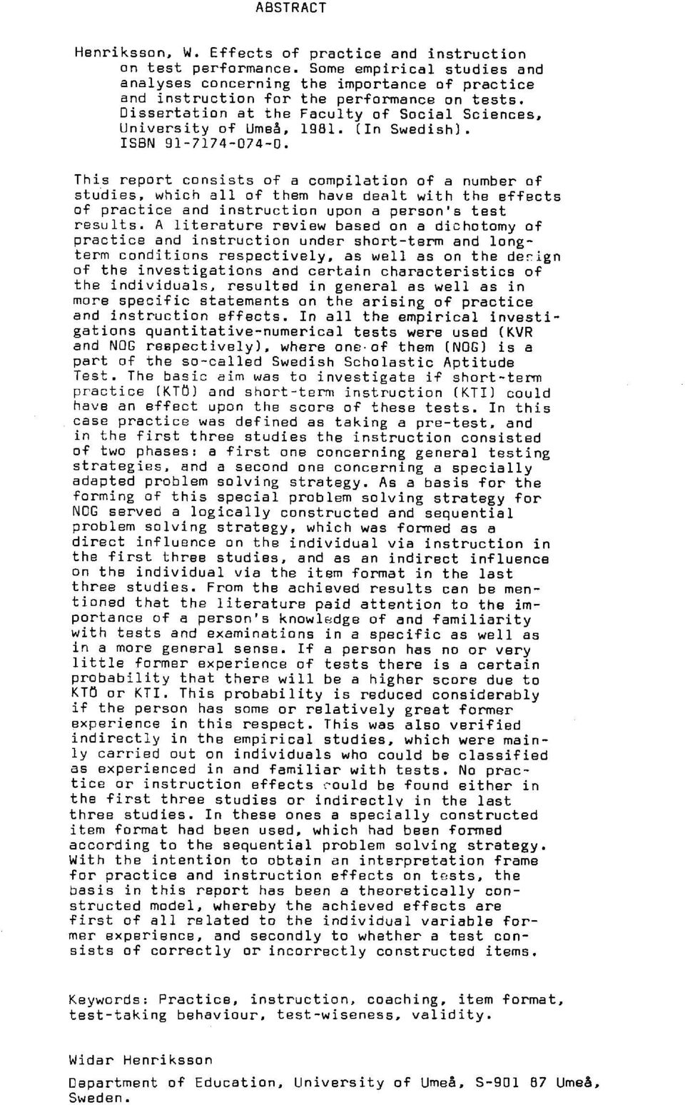 This report consists of a compilation of a number of studies, which all of them have dealt with the effects of practice and instruction upon a person's test results.