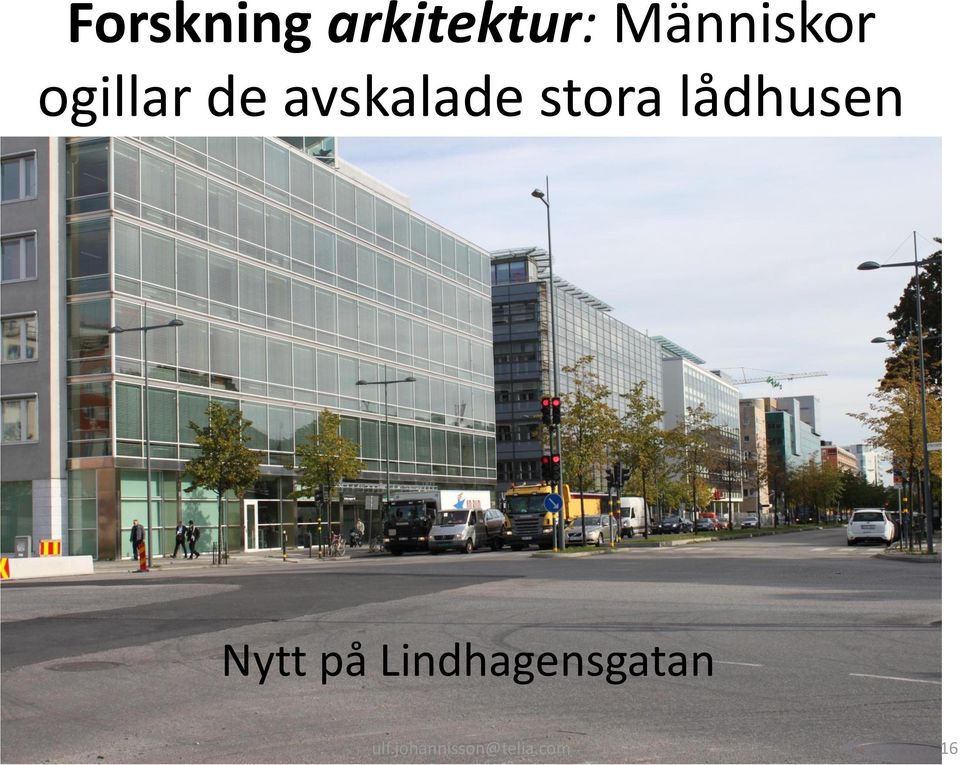 avskalade stora lådhusen Nytt