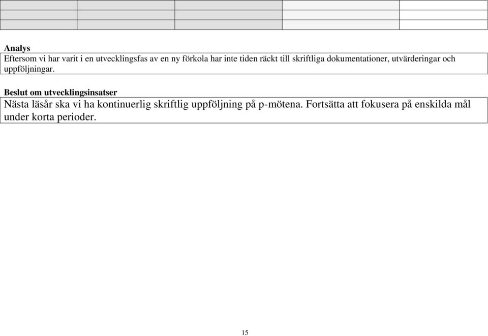 Beslut om utvecklingsinsatser Nästa läsår ska vi ha kontinuerlig skriftlig