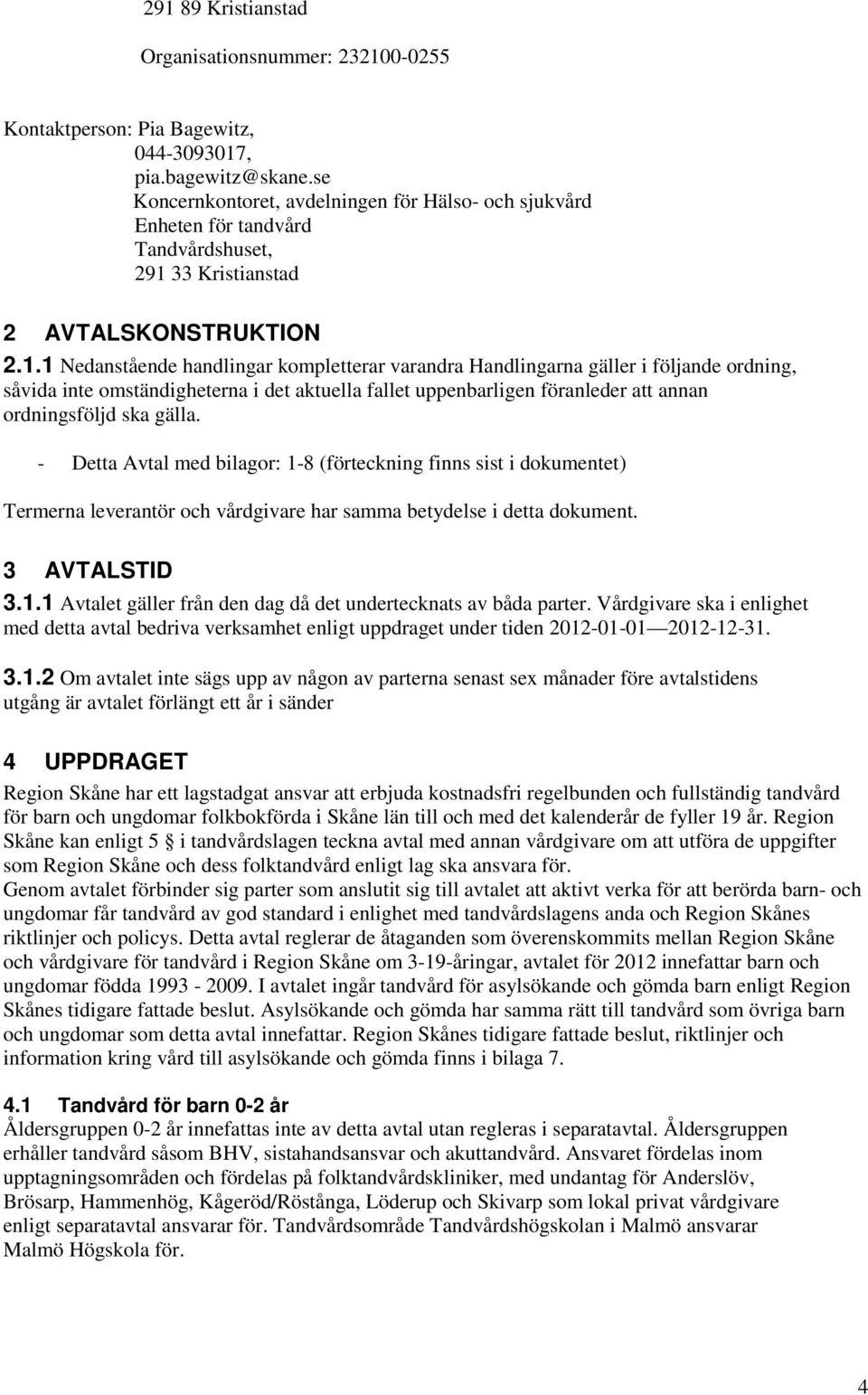 33 Kristianstad 2 AVTALSKONSTRUKTION 2.1.