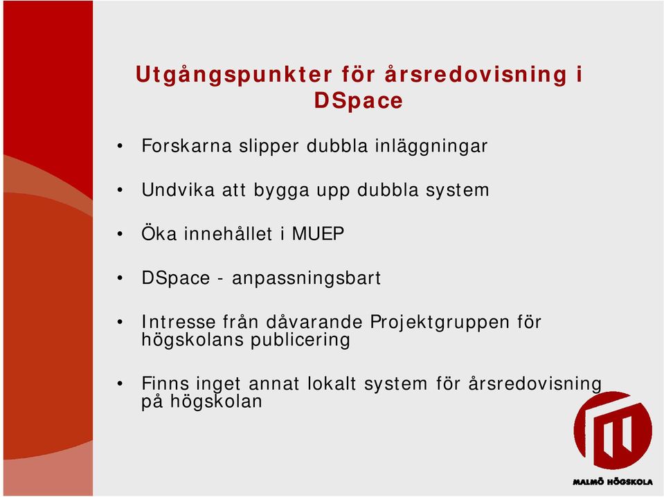 DSpace - anpassningsbart Intresse från dåvarande Projektgruppen för