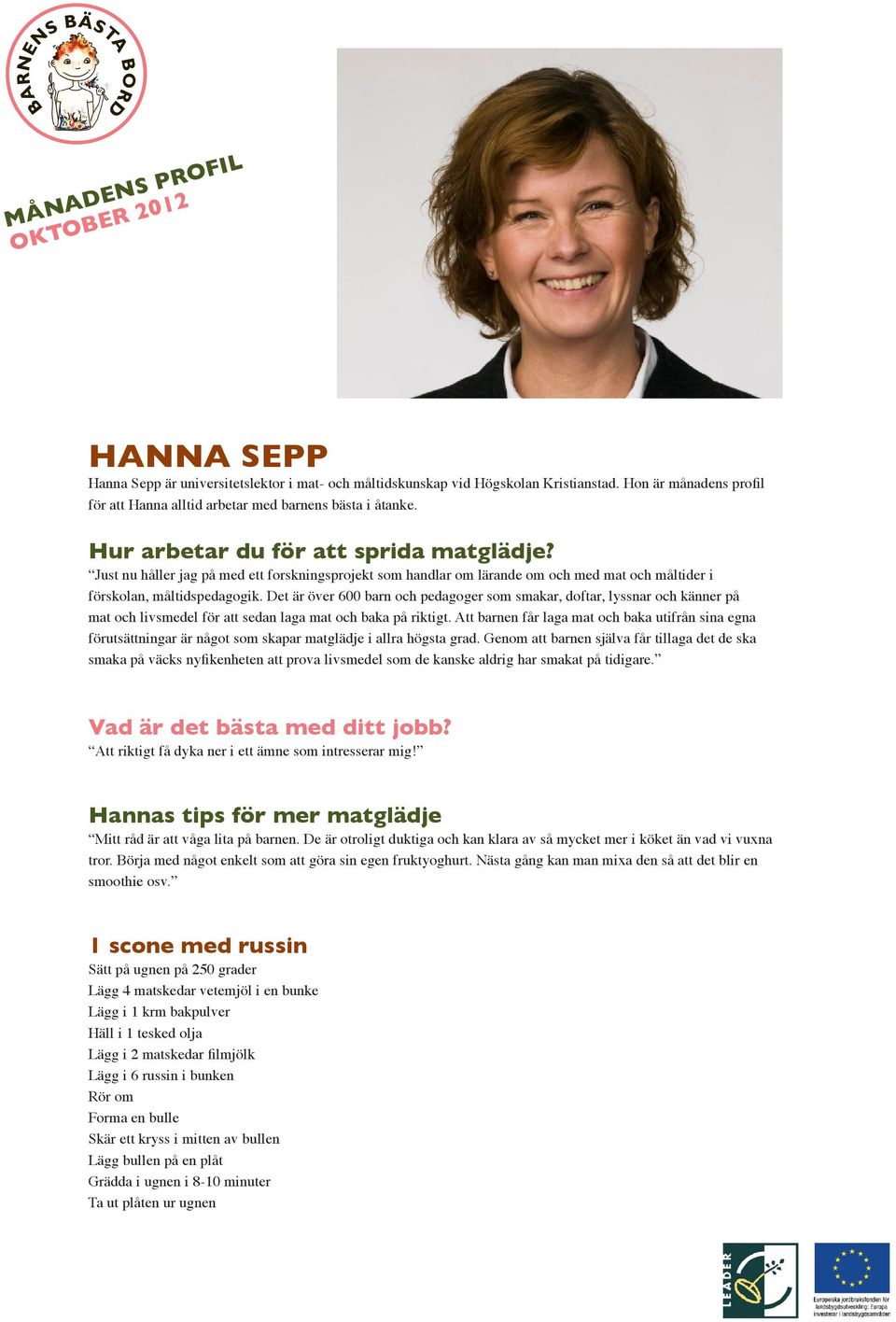 Det är över 600 barn och pedagoger som smakar, doftar, lyssnar och känner på mat och livsmedel för att sedan laga mat och baka på riktigt.