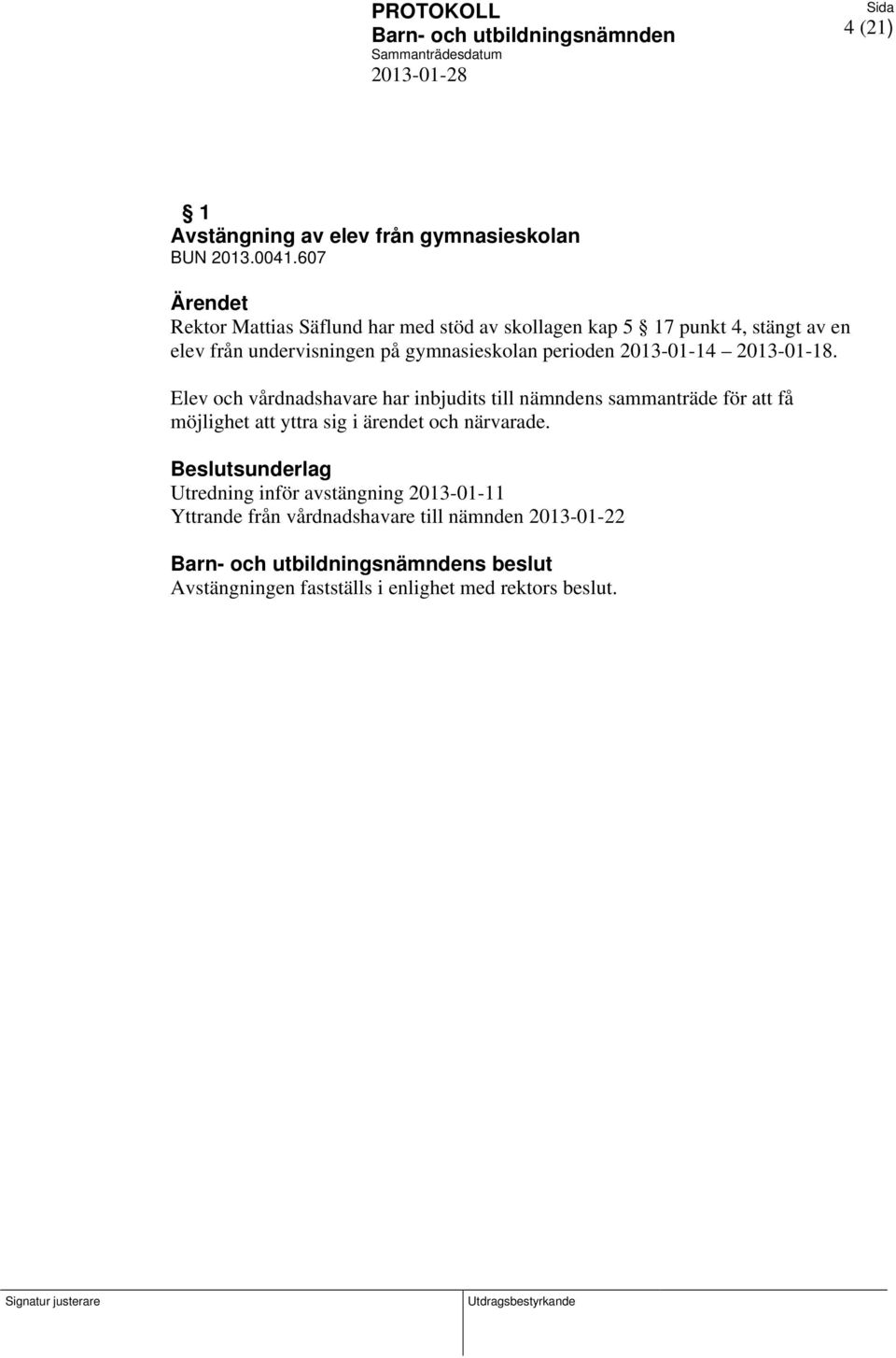 perioden 2013-01-14 2013-01-18.