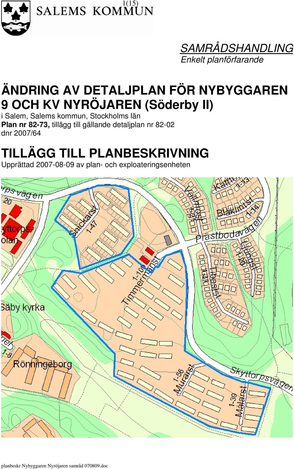 kommun, Stockholms län Plan nr 82-73, tillägg till gällande detaljplan nr 82-02