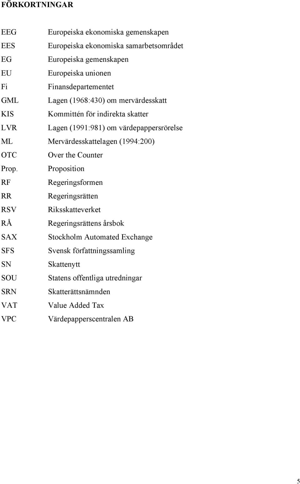 MervŠrdesskattelagen (1994:200) OTC Over the Counter Prop.
