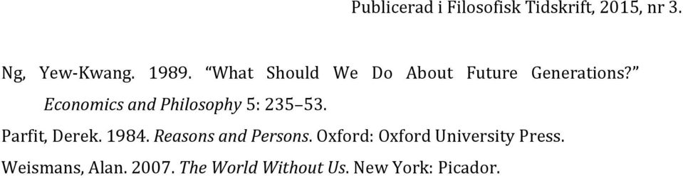 Economics and Philosophy 5: 235 53. Parfit, Derek. 1984.