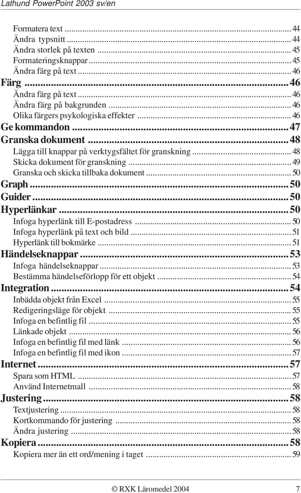 ..49 Granska och skicka tillbaka dokument...50 Graph...50 Guider...50 Hyperlänkar...50 Infoga hyperlänk till E-postadress...50 Infoga hyperlänk på text och bild...51 Hyperlänk till bokmärke.