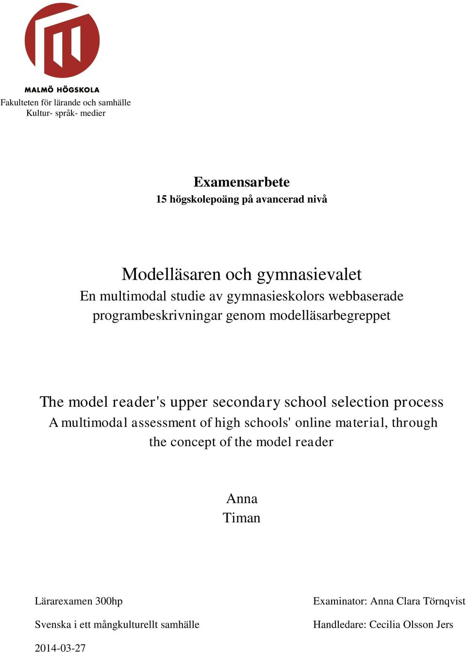 selection process A multimodal assessment of high schools' online material, through the concept of the model reader Anna Timan Lärarexamen