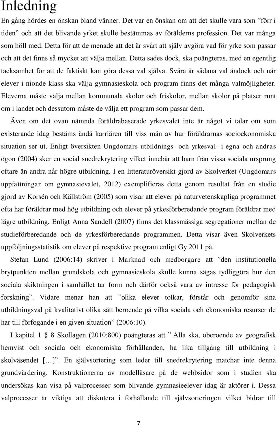 Detta sades dock, ska poängteras, med en egentlig tacksamhet för att de faktiskt kan göra dessa val själva.