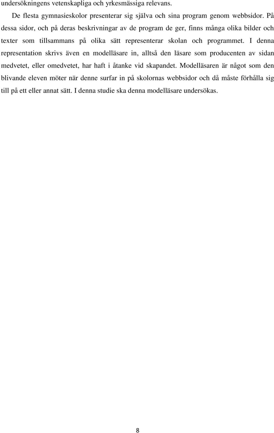 I denna representation skrivs även en modelläsare in, alltså den läsare som producenten av sidan medvetet, eller omedvetet, har haft i åtanke vid skapandet.