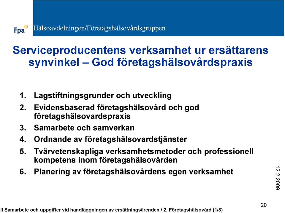 Ordnande av företagshälsovårdstjänster 5.