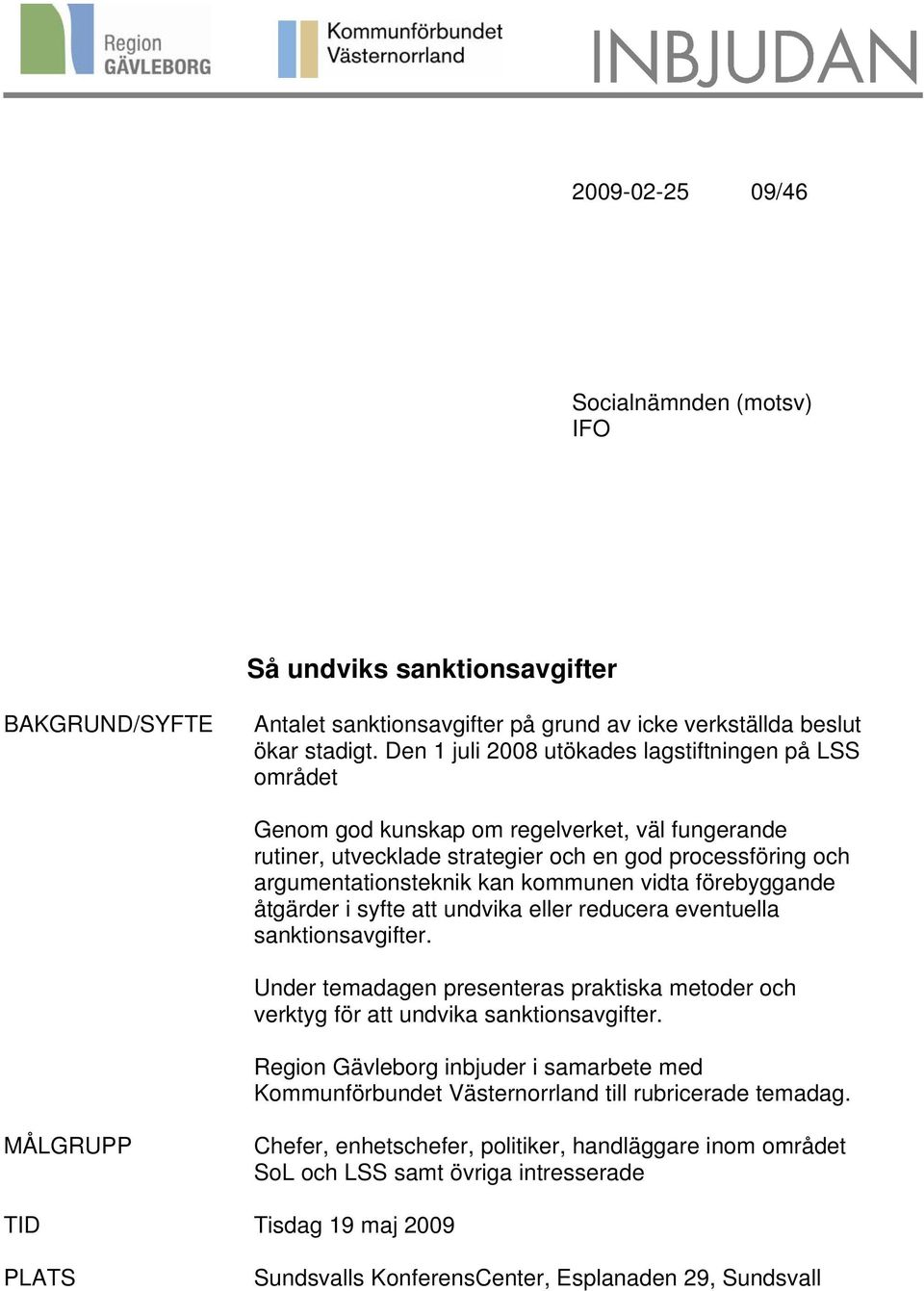 vidta förebyggande åtgärder i syfte att undvika eller reducera eventuella sanktionsavgifter. Under temadagen presenteras praktiska metoder och verktyg för att undvika sanktionsavgifter.