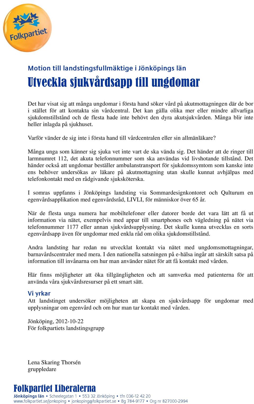 Varför vänder de sig inte i första hand till vårdcentralen eller sin allmänläkare? Många unga som känner sig sjuka vet inte vart de ska vända sig.