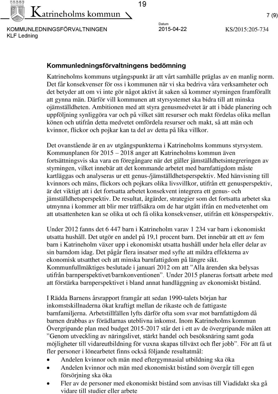 Därför vill kommunen att styrsystemet ska bidra till att minska ojämställdheten.