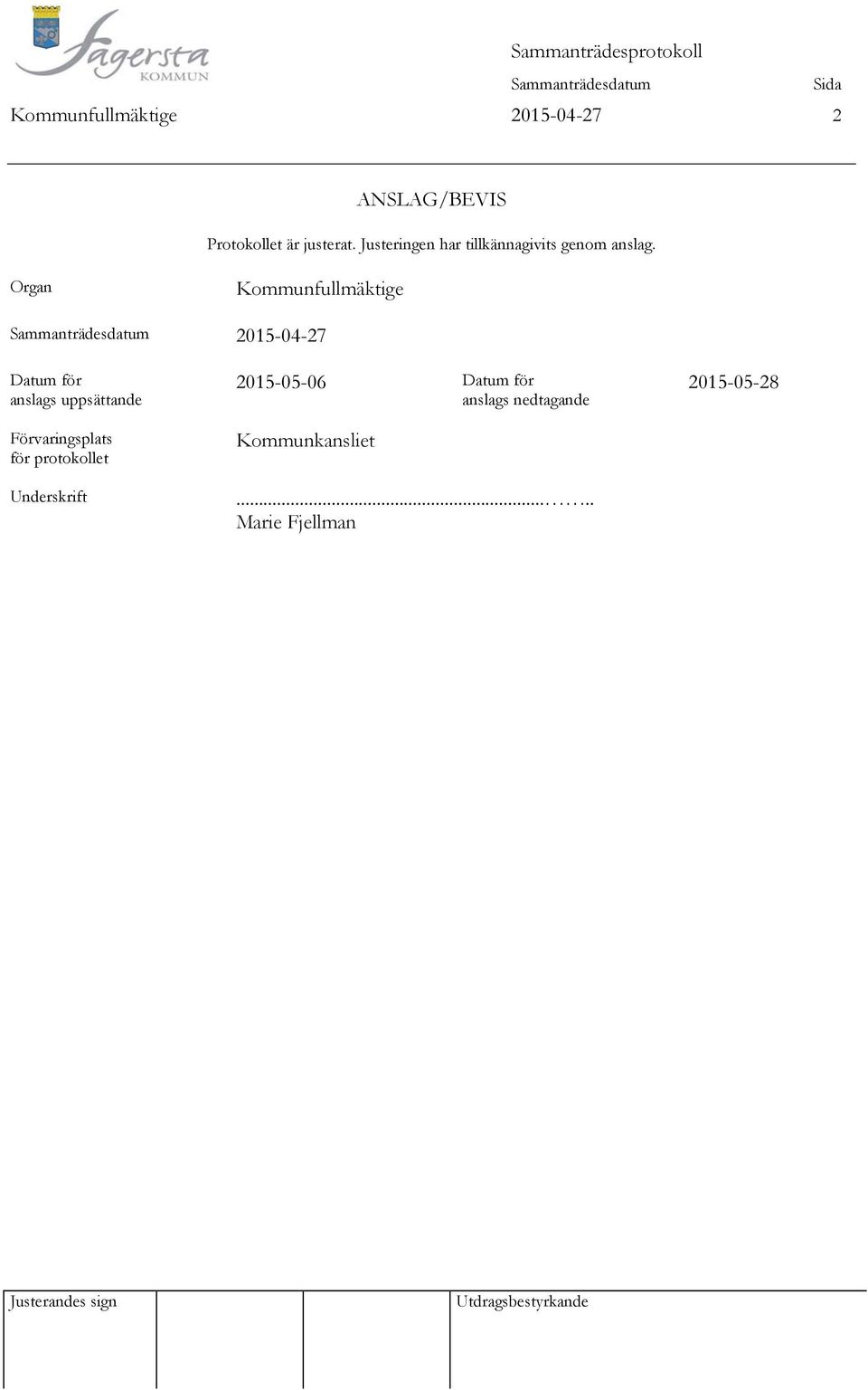 Organ Kommunfullmäktige 2015-04-27 Datum för anslags uppsättande