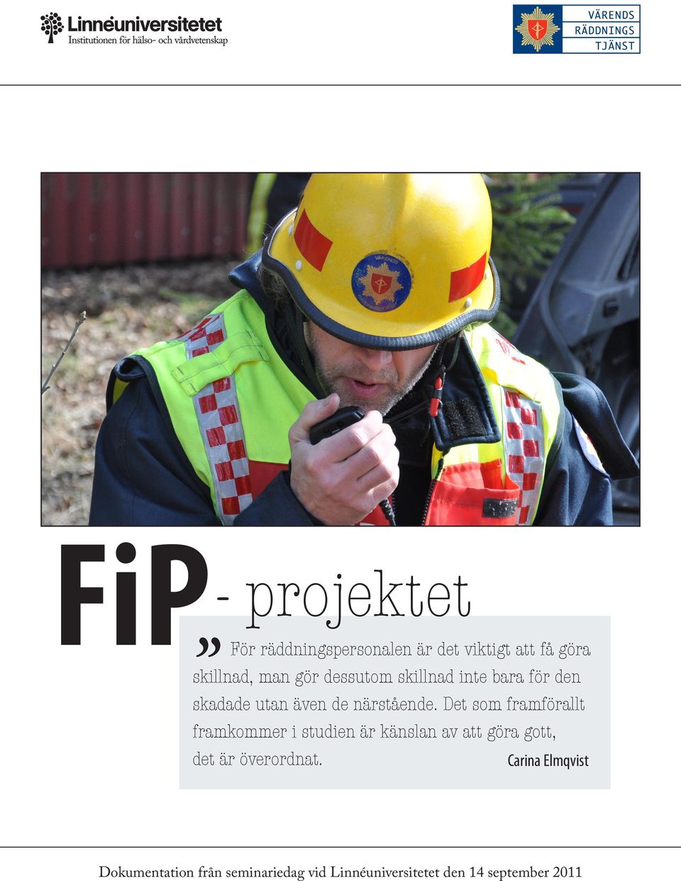 Det som framförallt framkommer i studien är känslan av att göra gott, det är