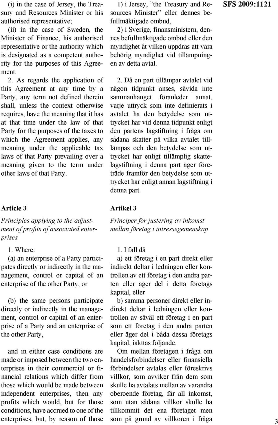 As regards the application of this Agreement at any time by a Party, any term not defined therein shall, unless the context otherwise requires, have the meaning that it has at that time under the law