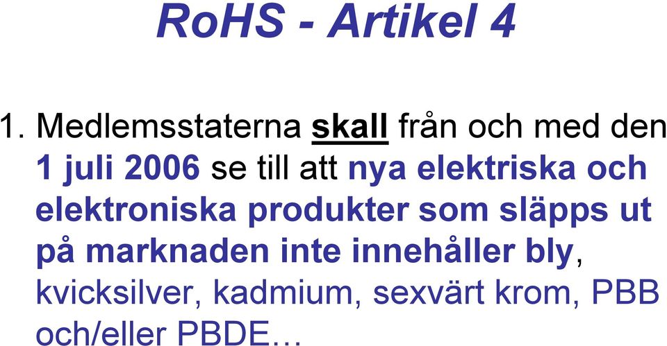 till att nya elektriska och elektroniska produkter som