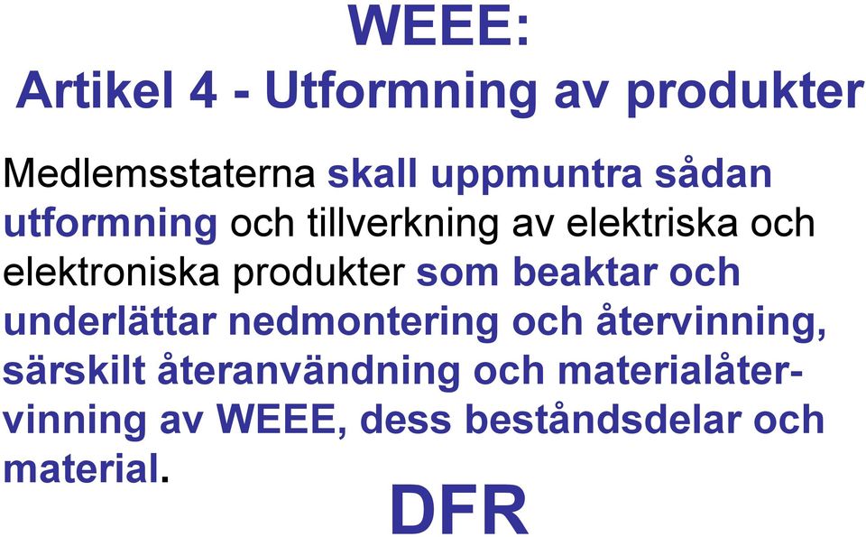 som beaktar och underlättar nedmontering och återvinning, särskilt