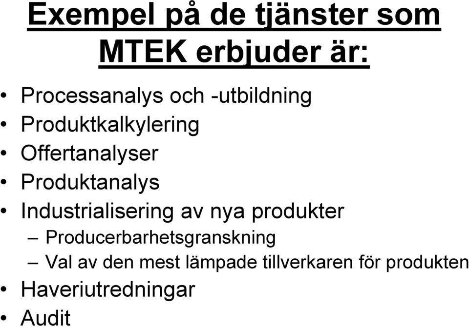 Industrialisering av nya produkter Producerbarhetsgranskning Val