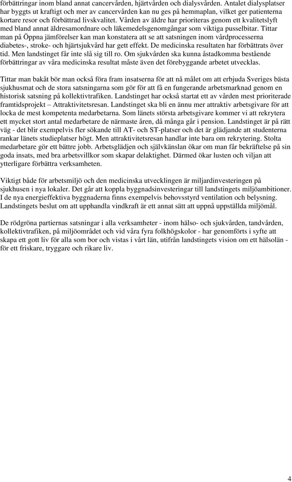 Vården av äldre har prioriteras genom ett kvalitetslyft med bland annat äldresamordnare och läkemedelsgenomgångar som viktiga pusselbitar.