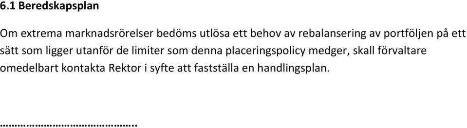 utanför de limiter som denna placeringspolicy medger, skall