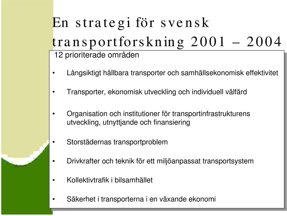 institutioner för för transportinfrastrukturens utveckling, utnyttjande och och finansiering Storstädernas transportproblem