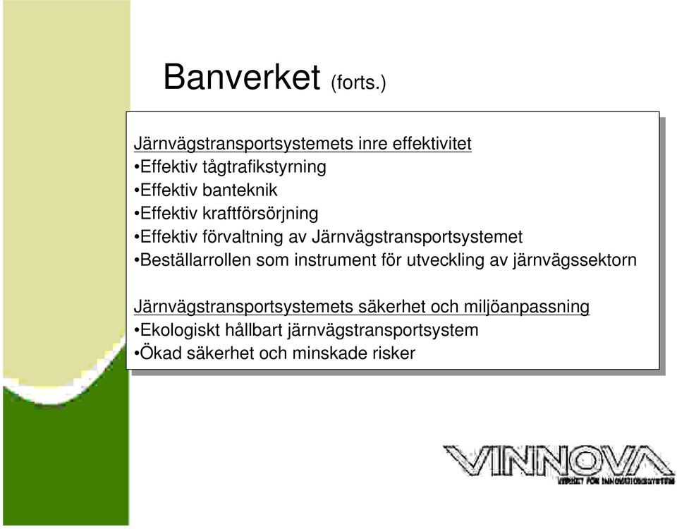 kraftförsörjning Effektiv förvaltning av av Järnvägstransportsystemet Beställarrollen som som instrument