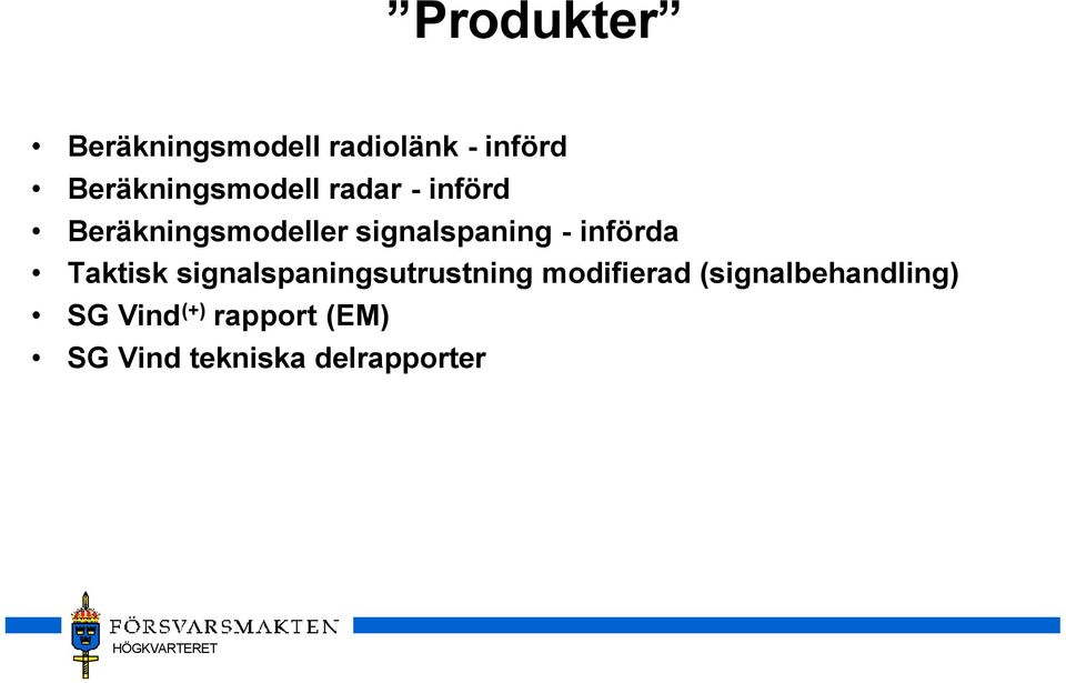 signalspaning - införda Taktisk signalspaningsutrustning