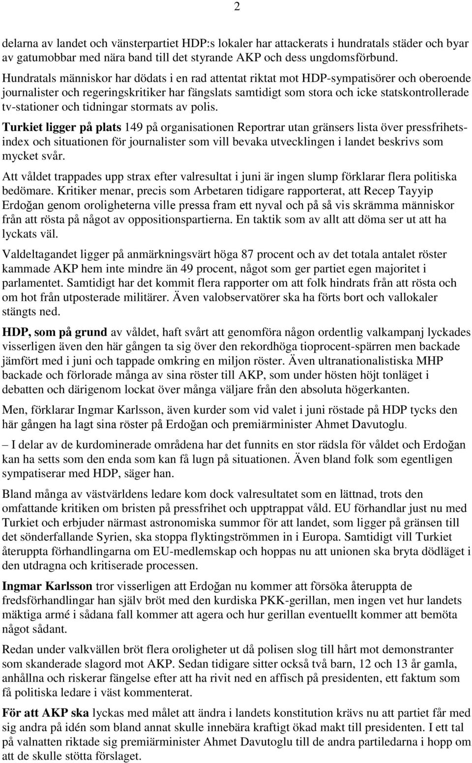 tv-stationer och tidningar stormats av polis.