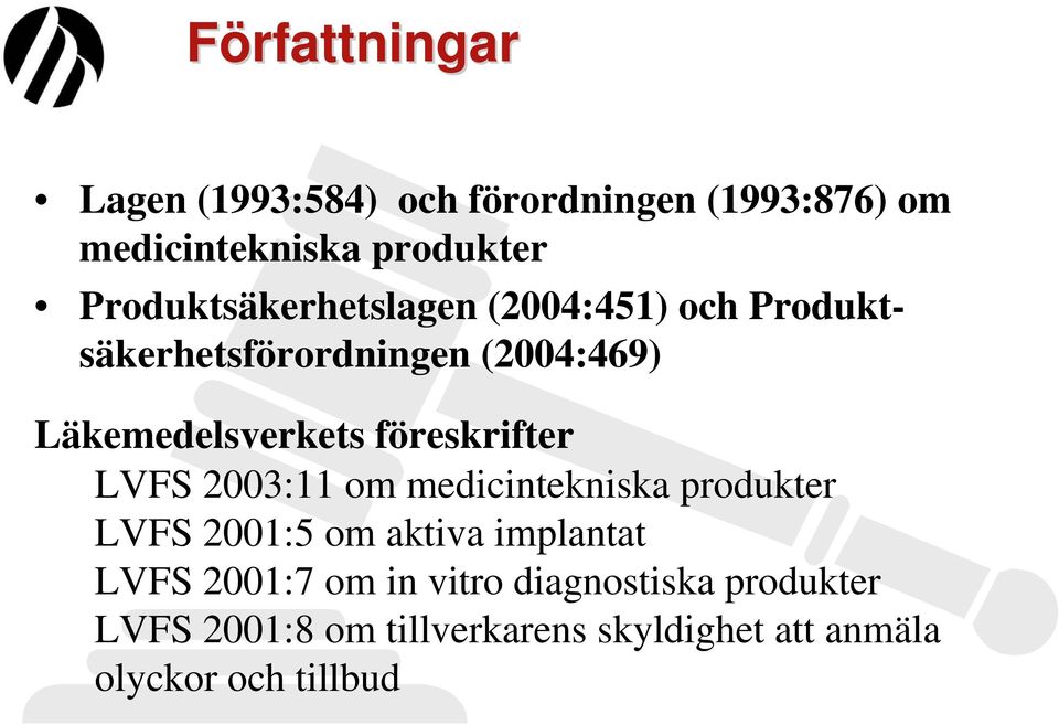 föreskrifter LVFS 2003:11 om medicintekniska produkter LVFS 2001:5 om aktiva implantat LVFS