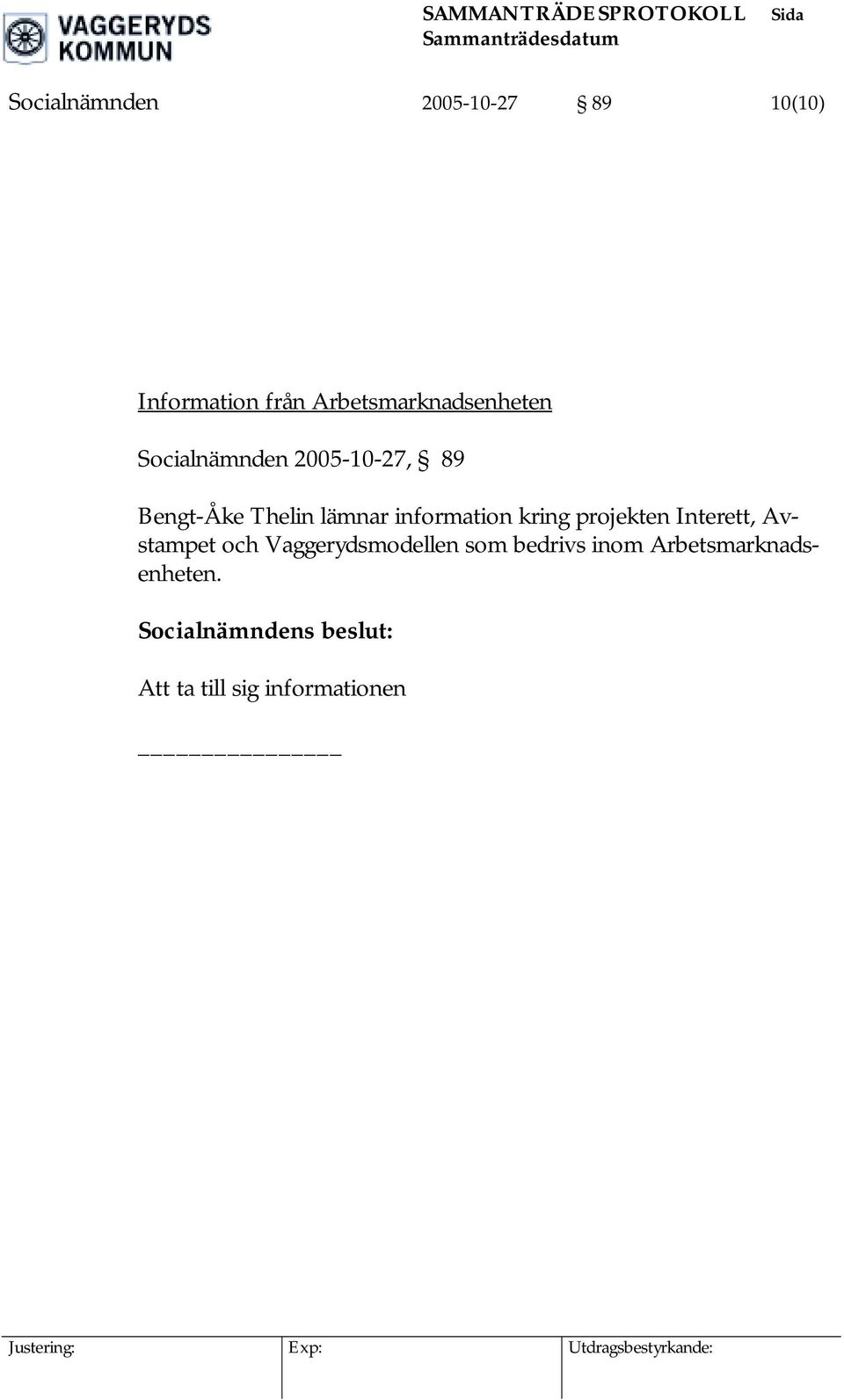 lämnar information kring projekten Interett, Avstampet och