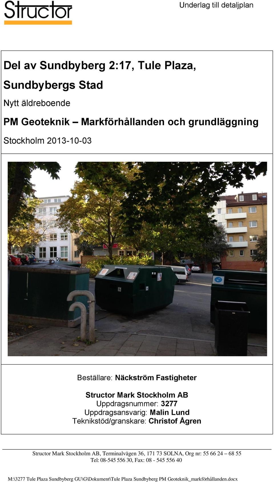 Lund Teknikstöd/granskare: Christof Ågren Structor Mark Stockholm AB,