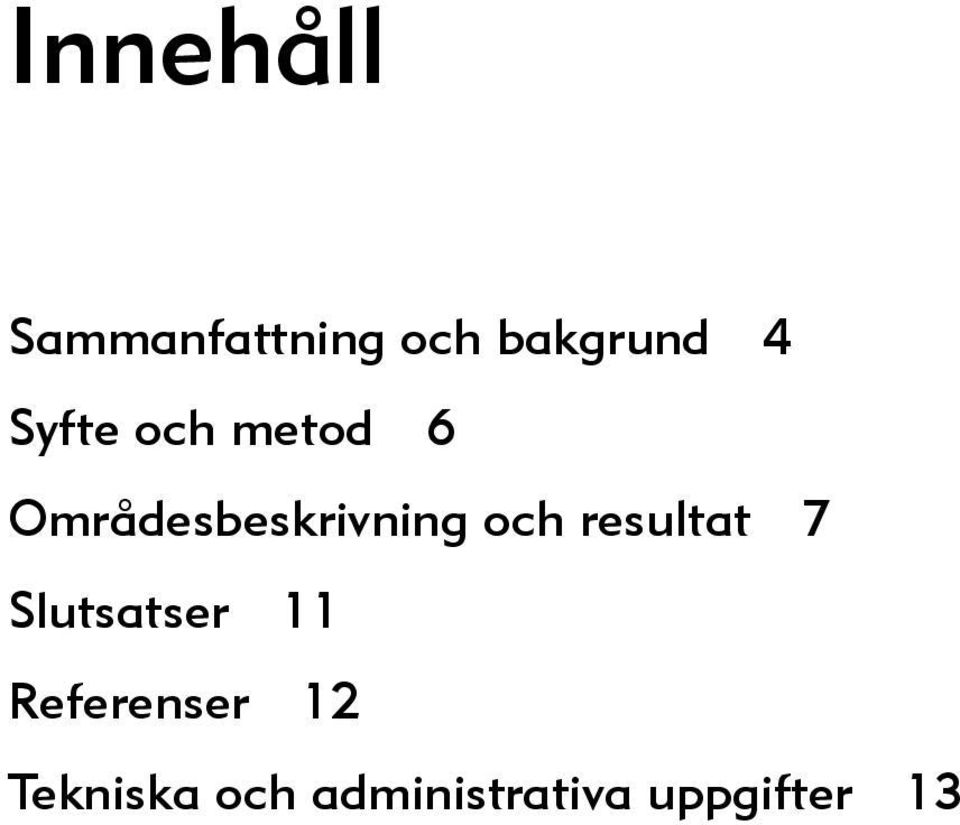 resultat 7 Slutsatser 11 Referenser 12