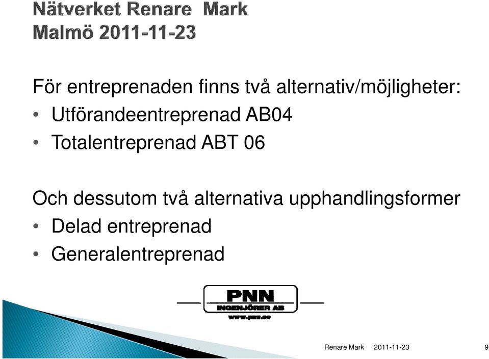 AB04 Totalentreprenad ABT 06 Och dessutom två