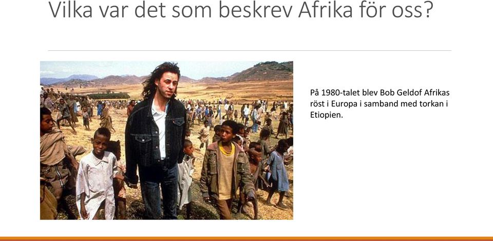 På 1980-talet blev Bob Geldof
