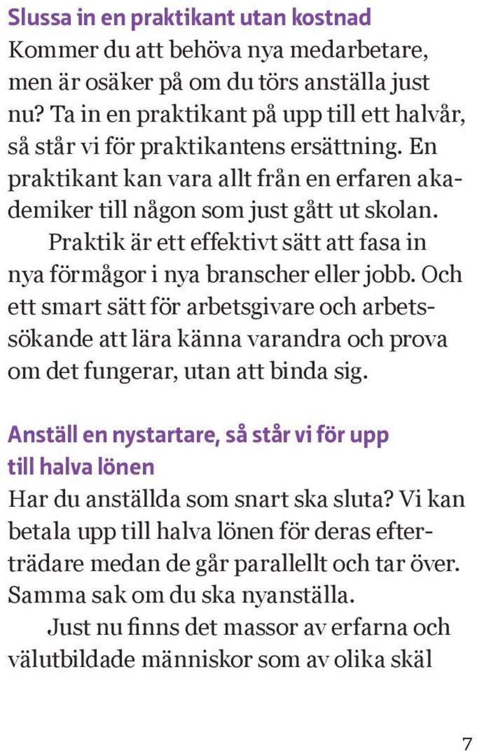 Praktik är ett effektivt sätt att fasa in nya förmågor i nya branscher eller jobb.