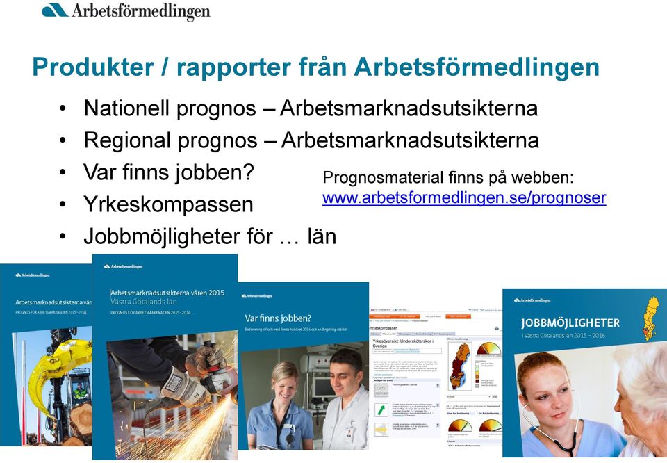 Arbetsmarknadsutsikterna Var finns jobben?