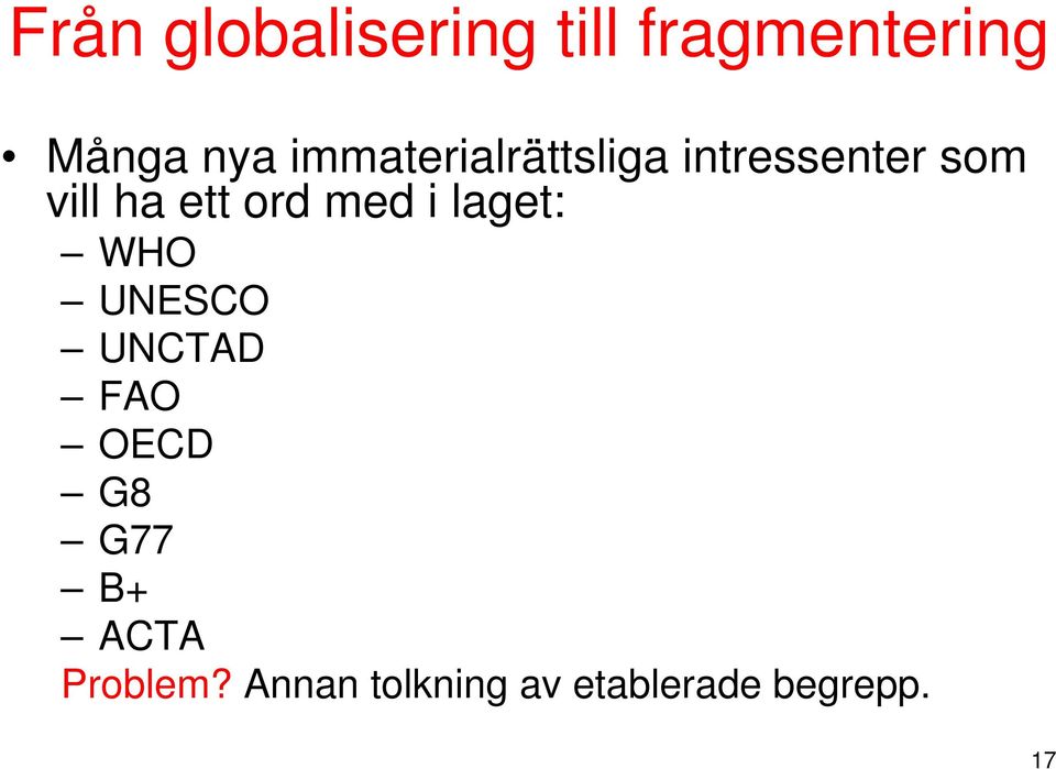 ord med i laget: WHO UNESCO UNCTAD FAO OECD G8 G77