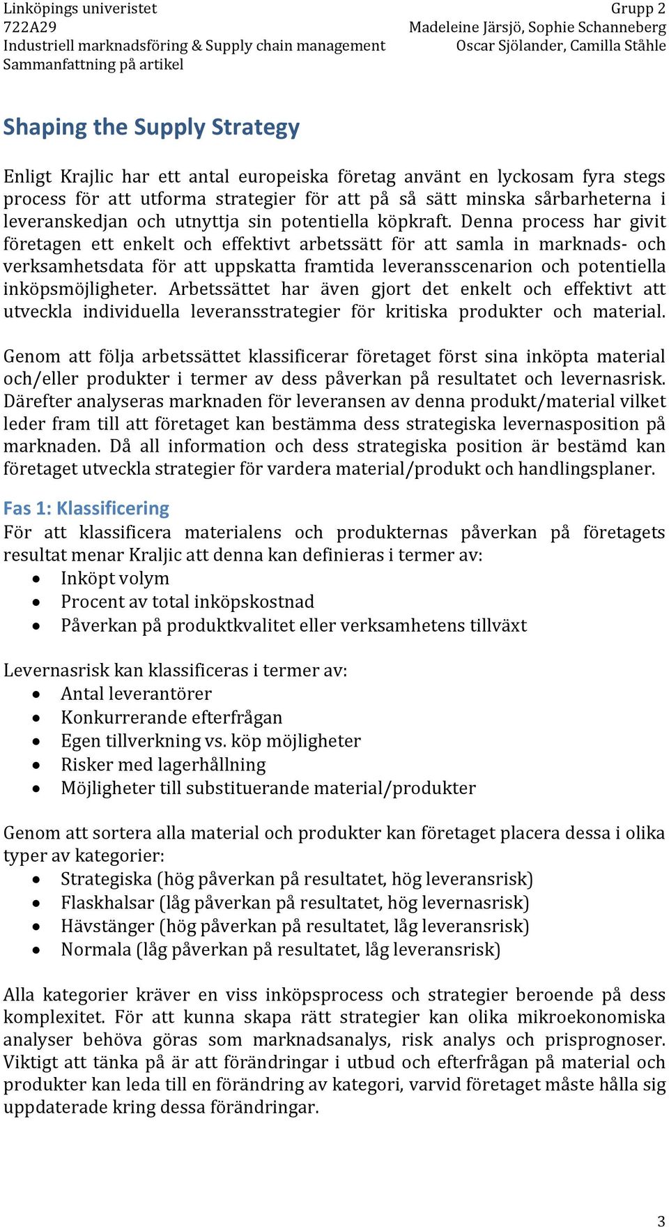 Denna process har givit företagen ett enkelt och effektivt arbetssätt för att samla in marknads- och verksamhetsdata för att uppskatta framtida leveransscenarion och potentiella inköpsmöjligheter.