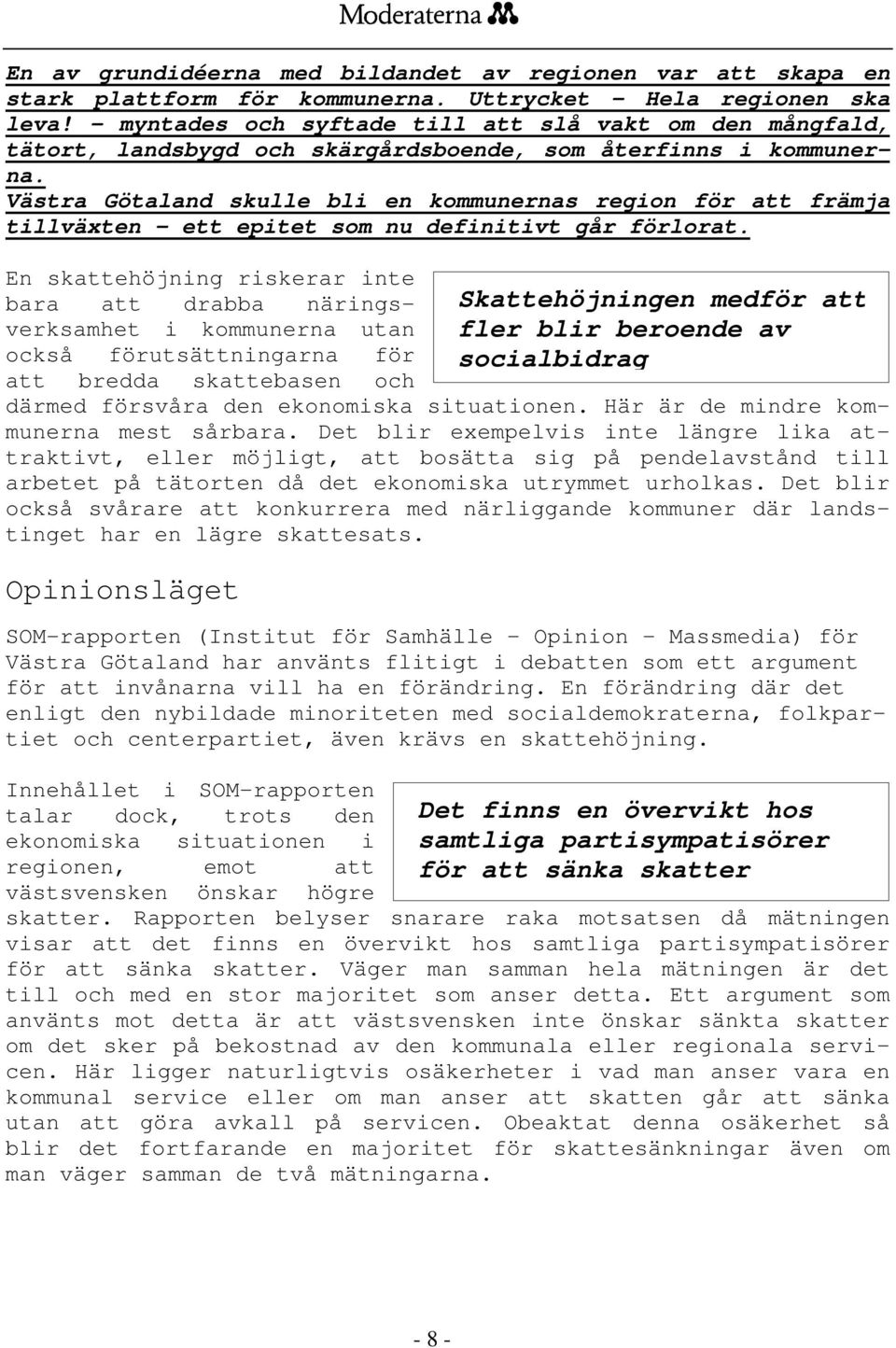 Västra Götaland skulle bli en kommunernas region för att främja tillväxten - ett epitet som nu definitivt går förlorat.