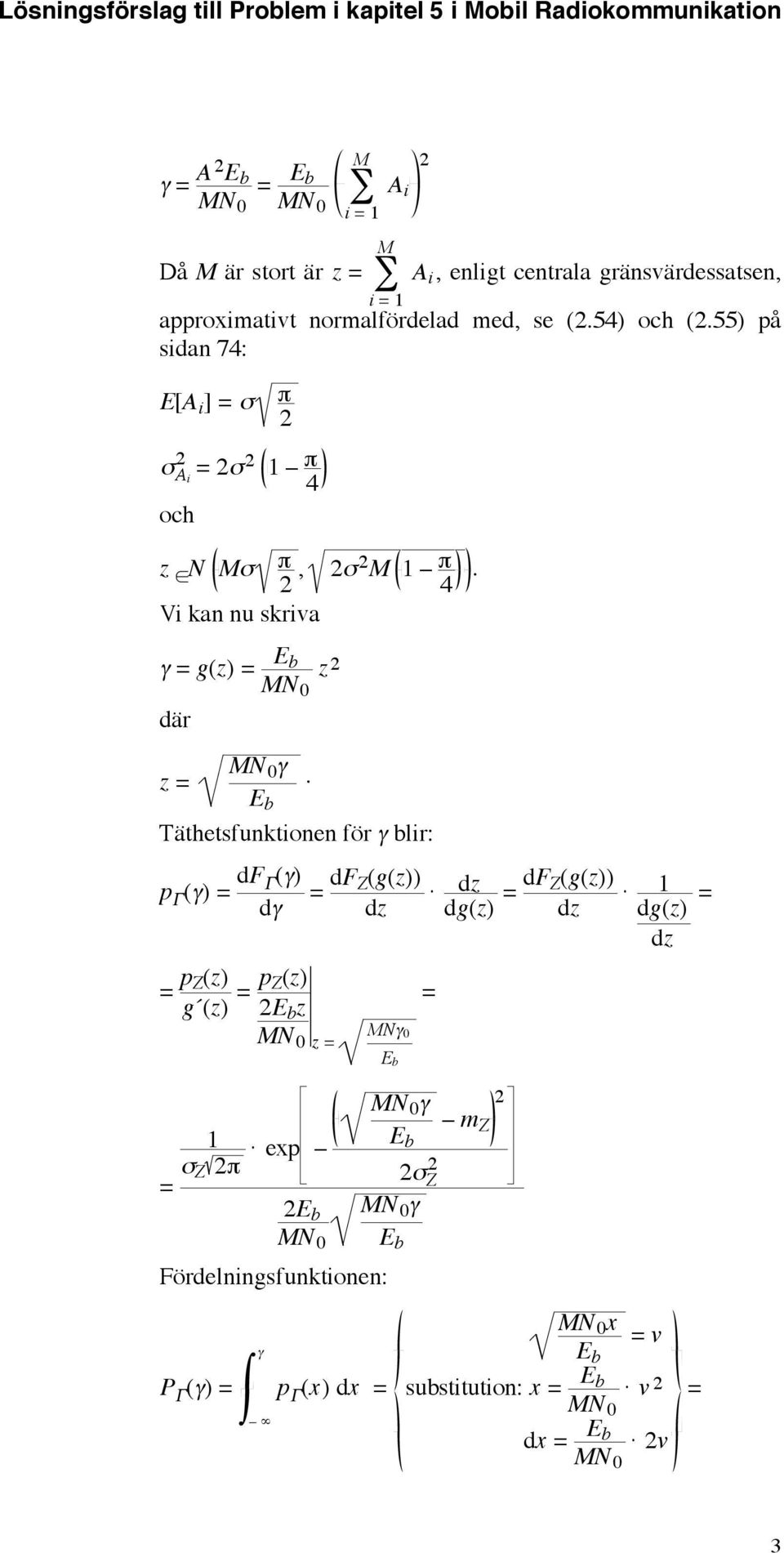 Täthetsfunktionen för γ blir: p Γ (γ) df Γ (γ) dγ df Z(g(z)) dz p Z(z) g (z) p Z(z) z N Nγ z dz dg(z) df Z(g(z))