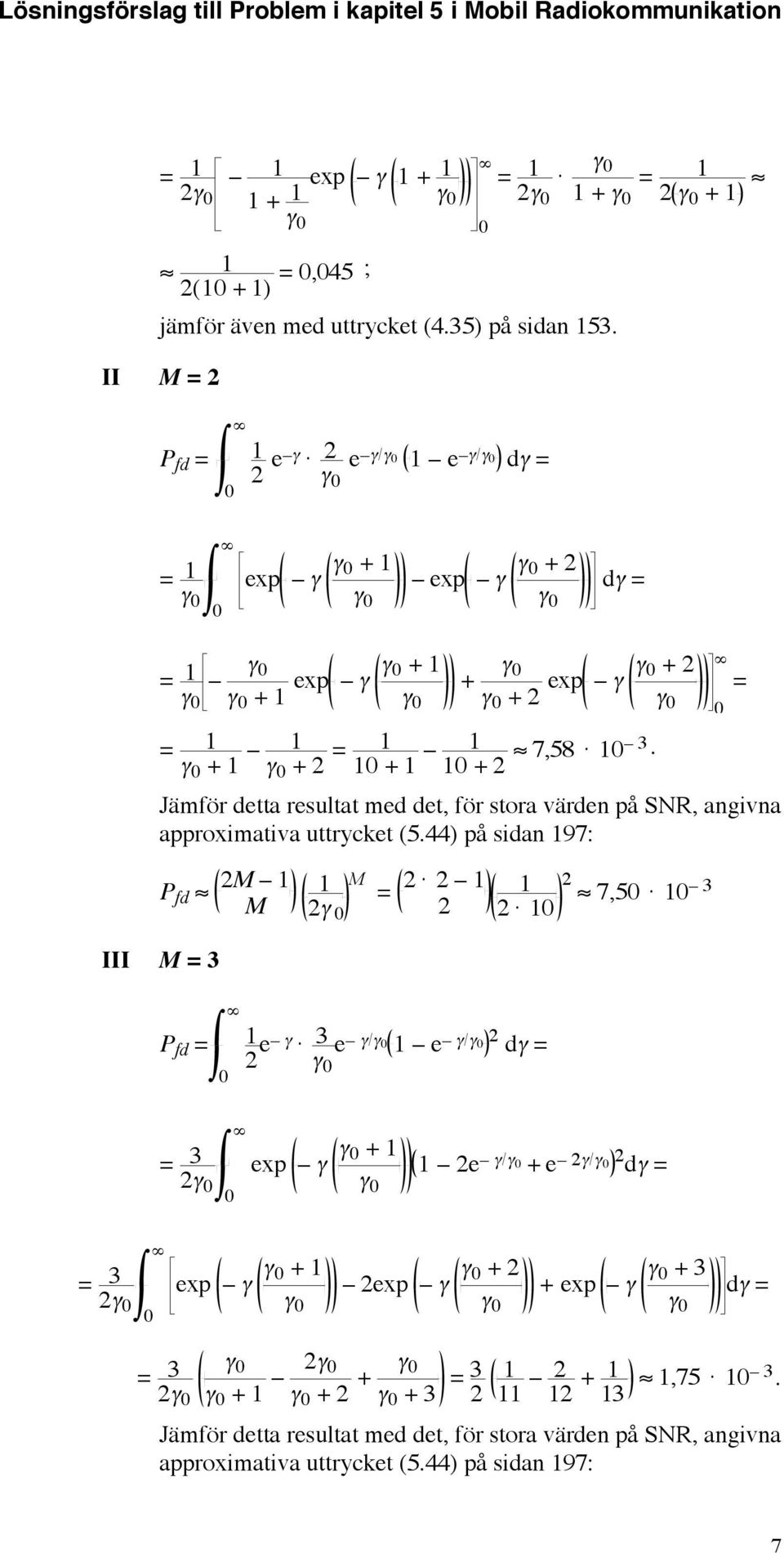 uttrycket (5.44) på sidan 97: III 3 γ γ + exp γ γ + γ + γ γ + exp γ γ + γ.