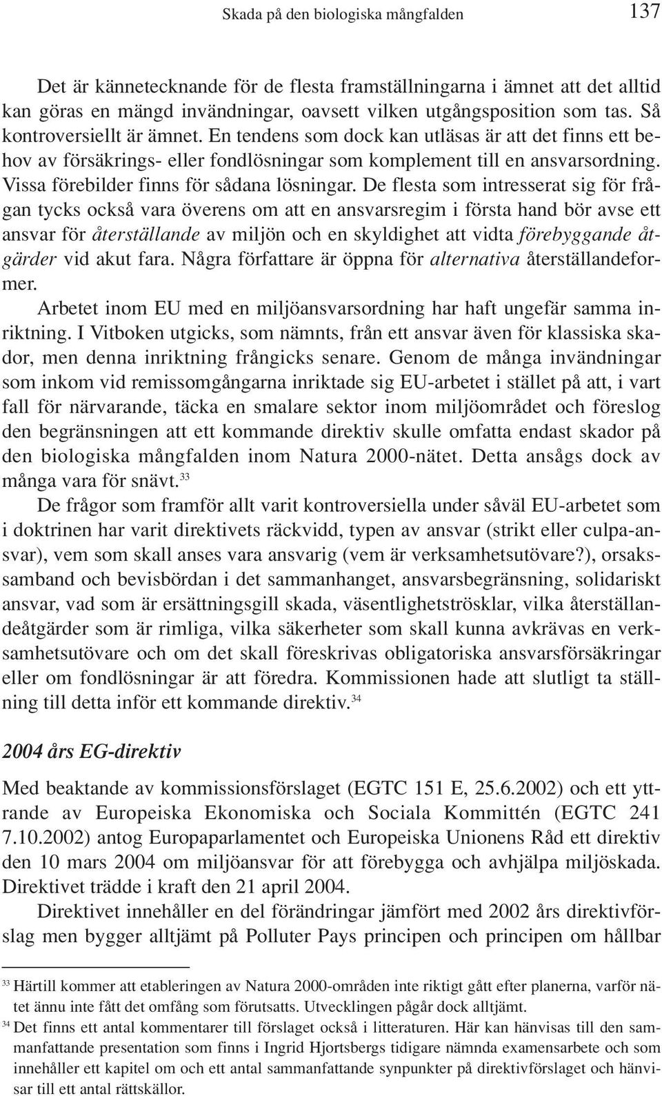 Vissa förebilder finns för sådana lösningar.