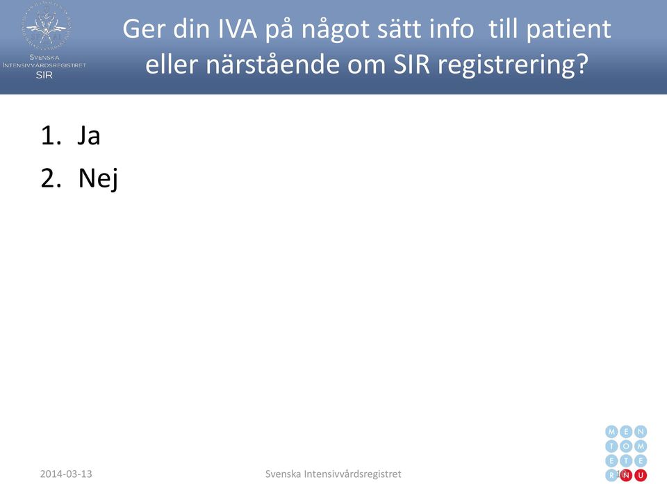 SIR registrering? 1. Ja 2.