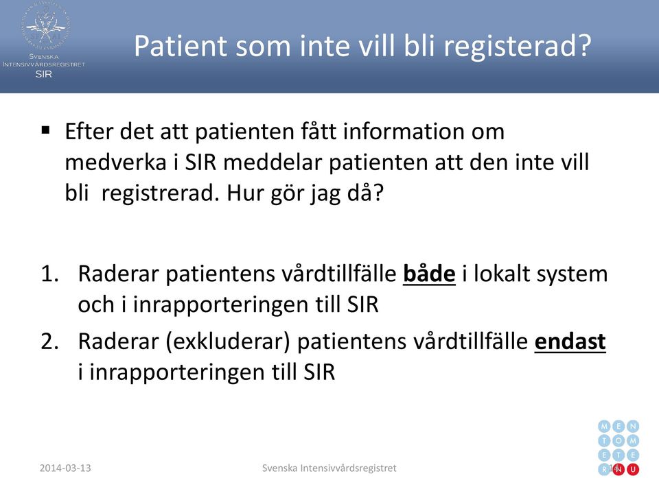 bli registrerad. Hur gör jag då? 1.