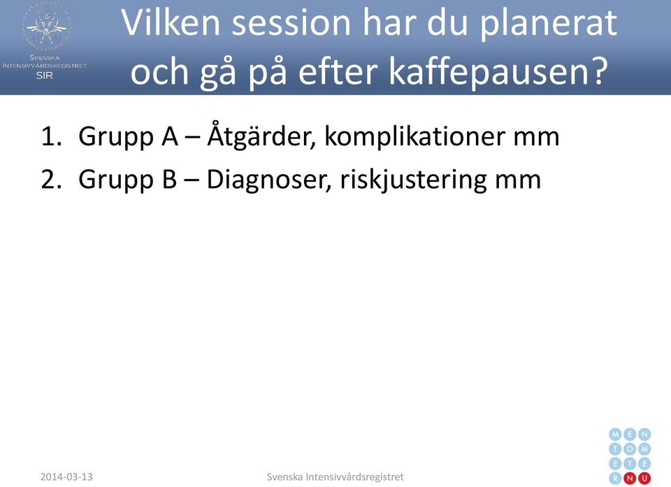 Grupp A Åtgärder, komplikationer mm 2.