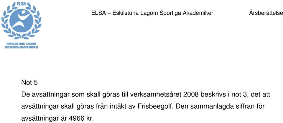 avsättningar skall göras från intäkt av