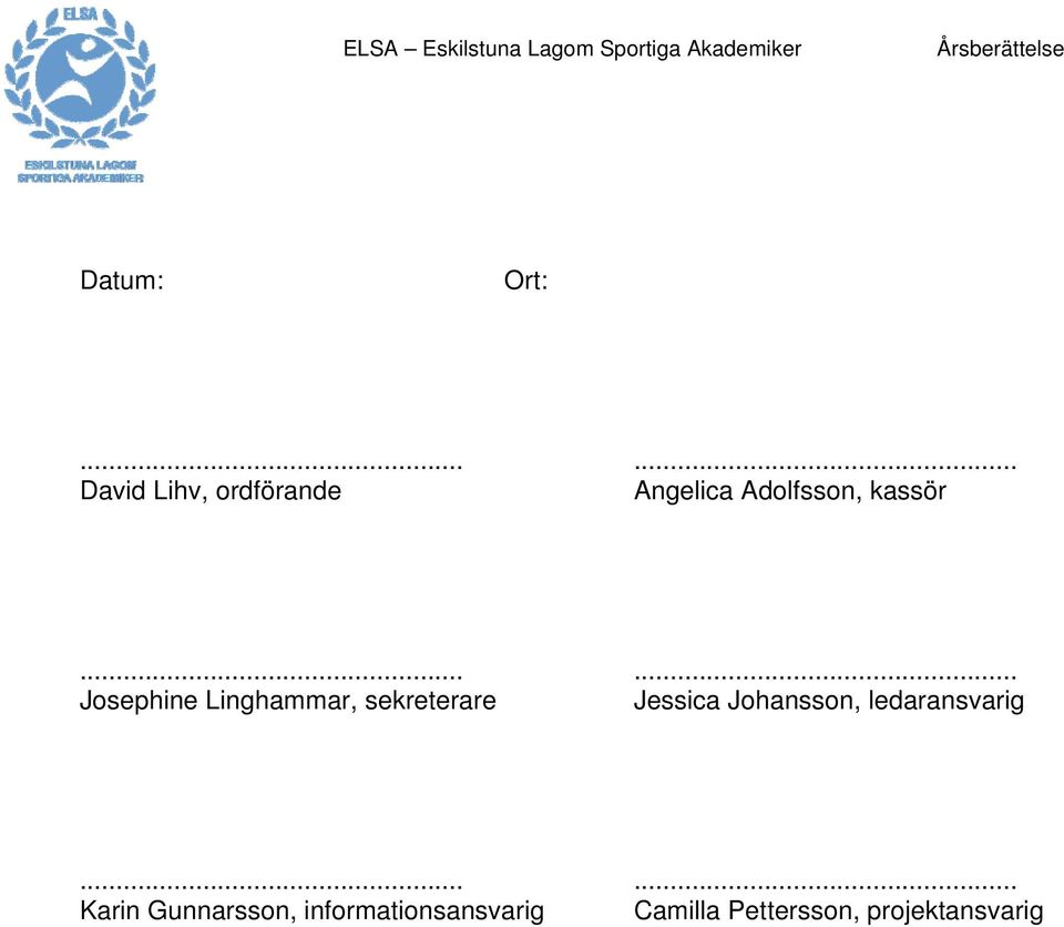 ..... Josephine Linghammar, sekreterare Jessica