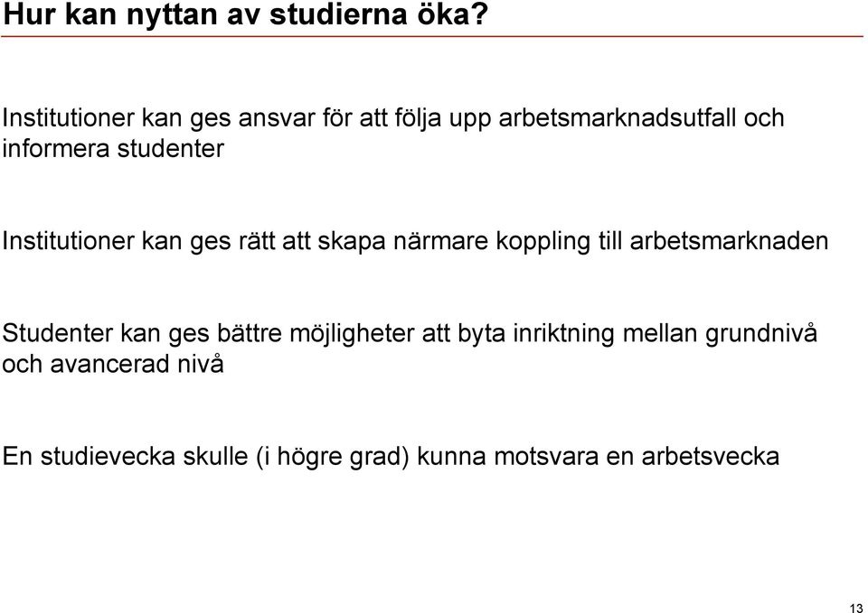 studenter Institutioner kan ges rätt att skapa närmare koppling till arbetsmarknaden